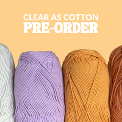 PRE ORDER Clear As Cotton 100g